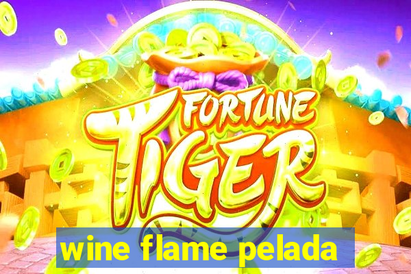 wine flame pelada